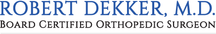 Robert Dekker, M.D. - Orthopedic Surgeon